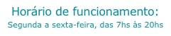 Hor&aacute;rio de funcionamento:&amp;#10;Segunda a sexta-feira, das 9h &agrave;s 20h
